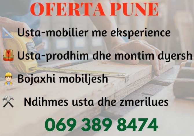 Njoftime Pune Usta mobilier/bojaxhi dhe ndihmes usta