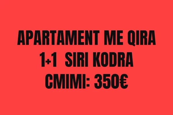 Apartament me Qira 1+1 – Siri Kodra !!