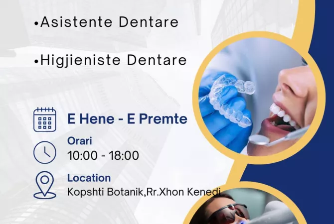 Njoftime Pune Asistente Dentare/Higjieniste Dentare